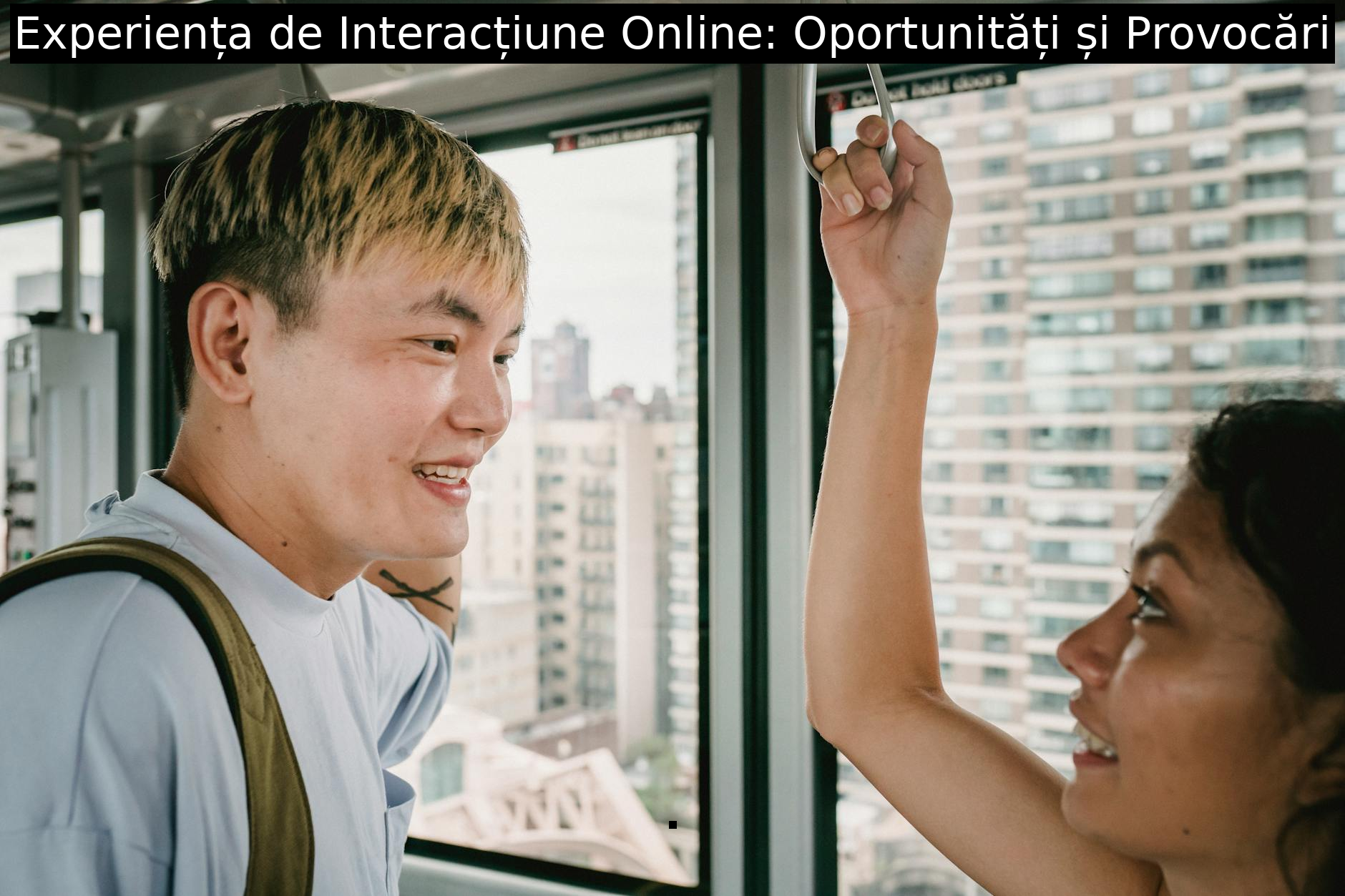 Experiența de Interacțiune Online: Oportunități și Provocări